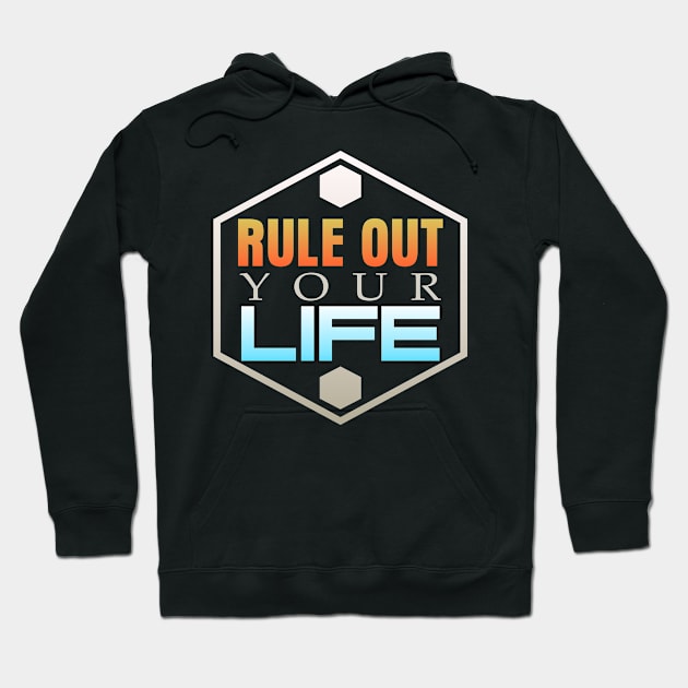 Rule Out your Life Hoodie by Markyartshop